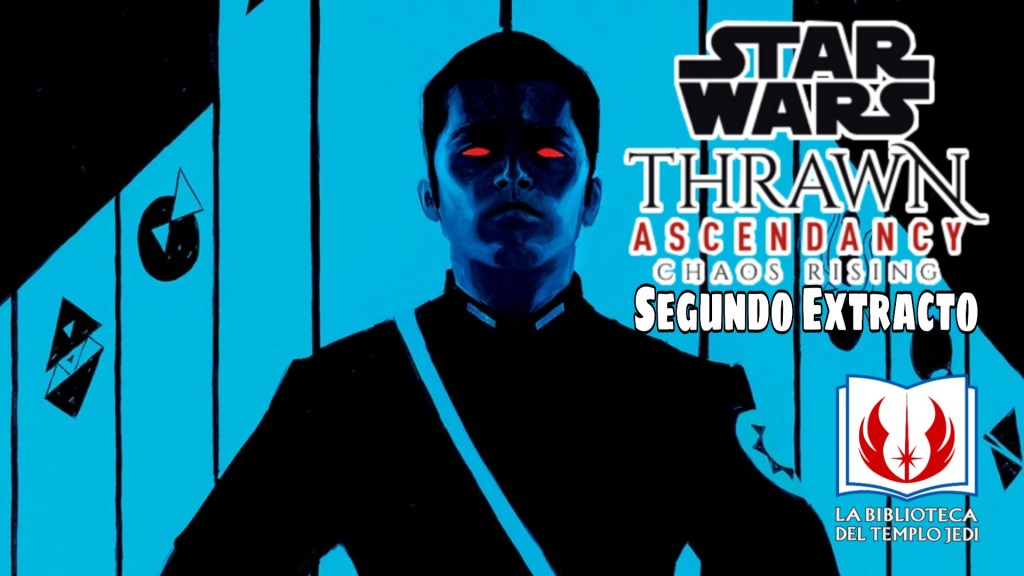 Segundo extracto de Star Wars Thrawn Ascendancy: Chaos&nbsp;Rising