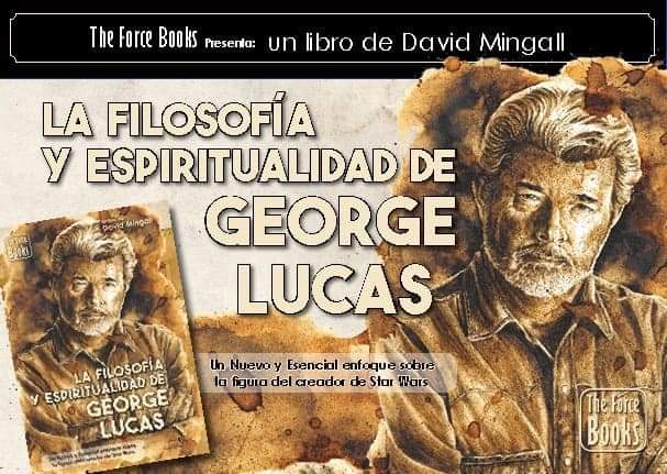 David Mingall y The Force Books presentan La Filosofía y Espiritualidad de George&nbsp;Lucas