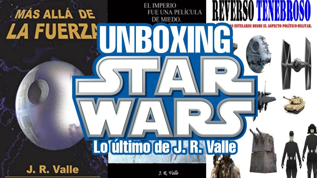Unboxing Novedades Star Wars #124: Lo último de J. R.&nbsp;Valle