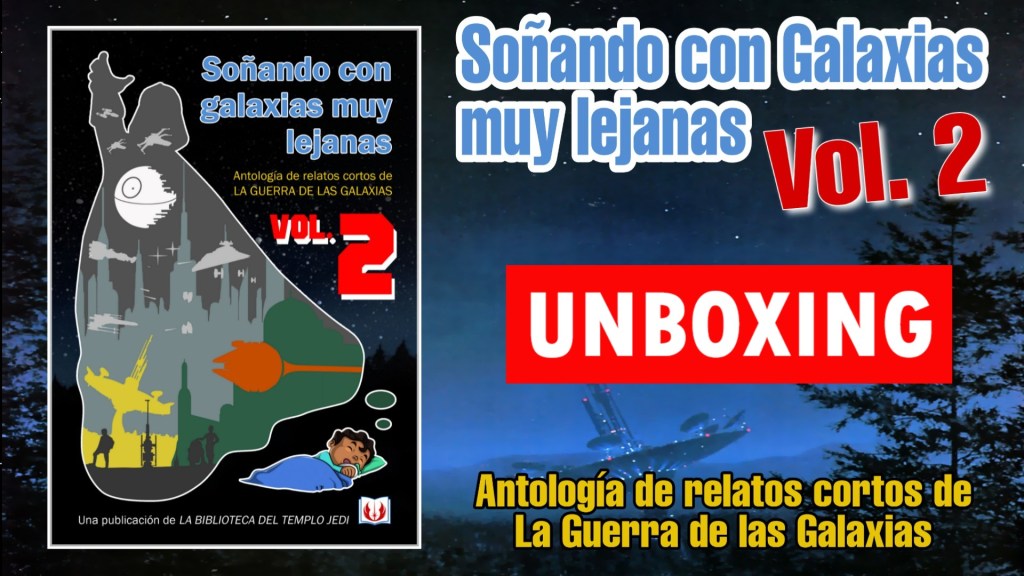 Unboxing Star Wars: SOÑANDO CON GALAXIAS MUY LEJANAS&nbsp;VOL2
