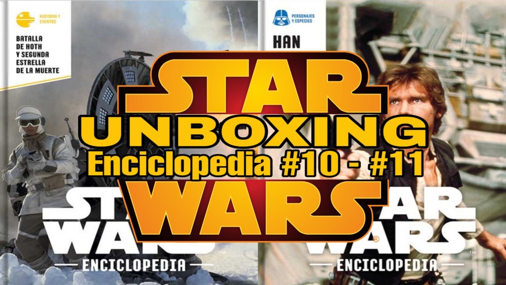 Unboxing Enciclopedia Star Wars #5: Tomos&nbsp;10-11