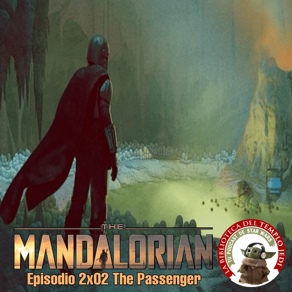 El Podcast de La Biblioteca del Templo Jedi 4×08: The Mandalorian 2×02 La&nbsp;Pasajera