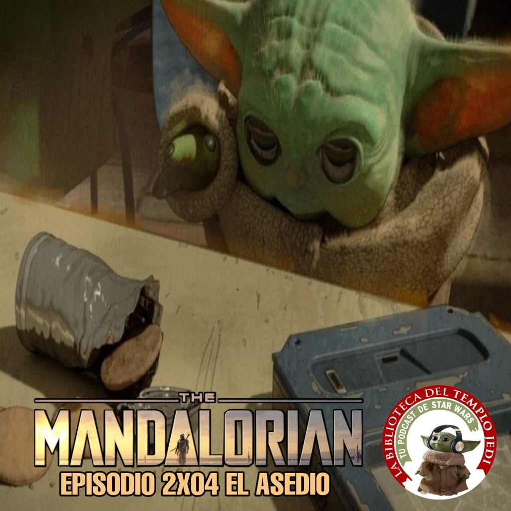 El Podcast de La Biblioteca del Templo Jedi 4×10 The Mandalorian 2×04 El&nbsp;Asedio