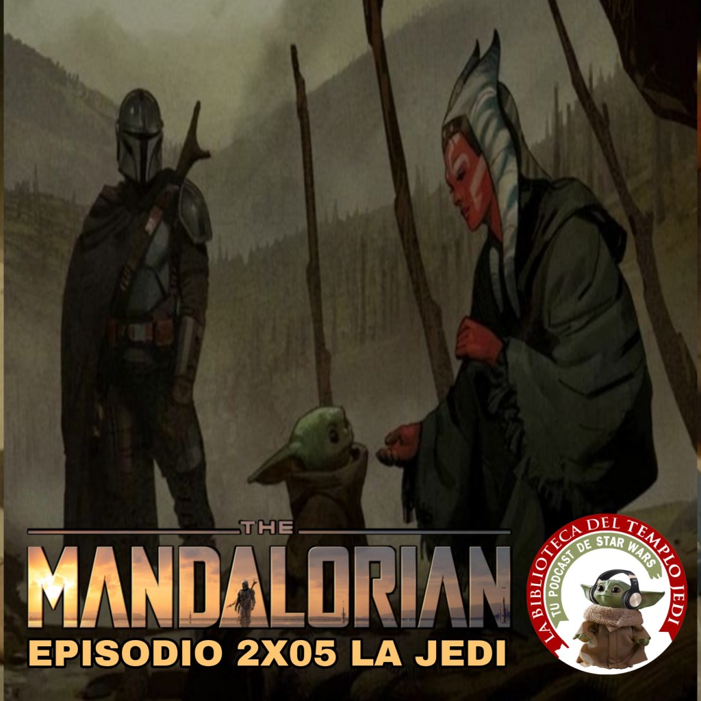 El Podcast de La Biblioteca del Templo Jedi 4×11 The Mandalorian 2×05 La&nbsp;Jedi