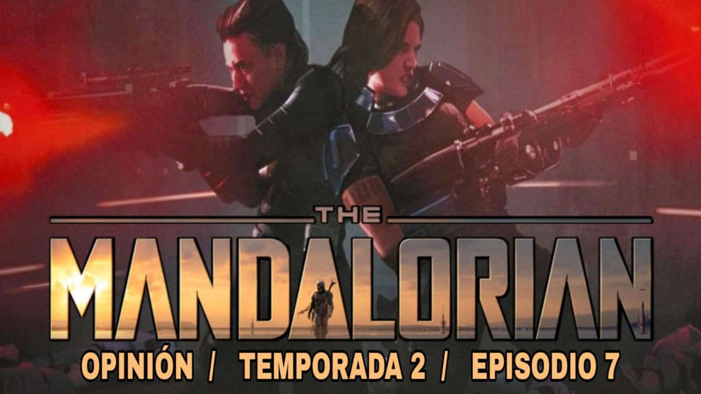 Mi Opinión de The Mandalorian 2×07 El&nbsp;Creyente