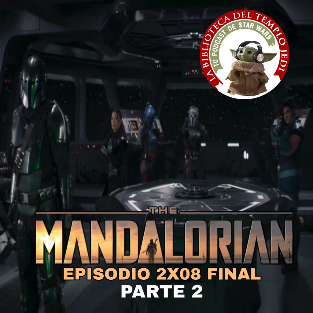 El Podcast de La Biblioteca del Templo Jedi 4×14 The Mandalorian 2×08 FINAL Parte&nbsp;2