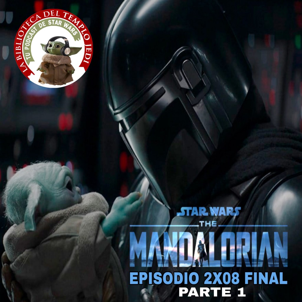 El Podcast de La Biblioteca del Templo Jedi 4×14 The Mandalorian 2×08 FINAL Parte&nbsp;1