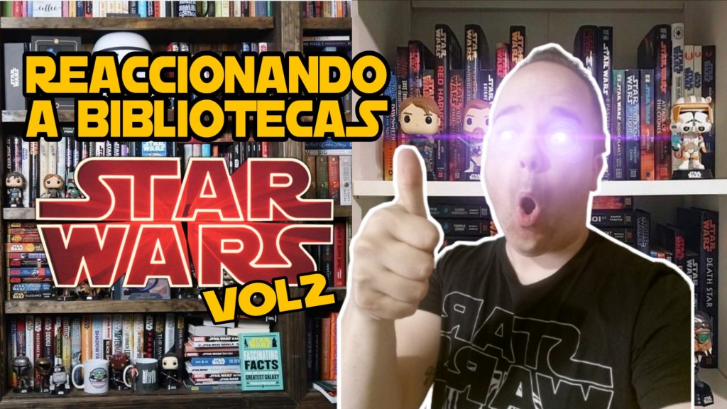 Video Reaccionando a Bibliotecas Star Wars&nbsp;Vol2