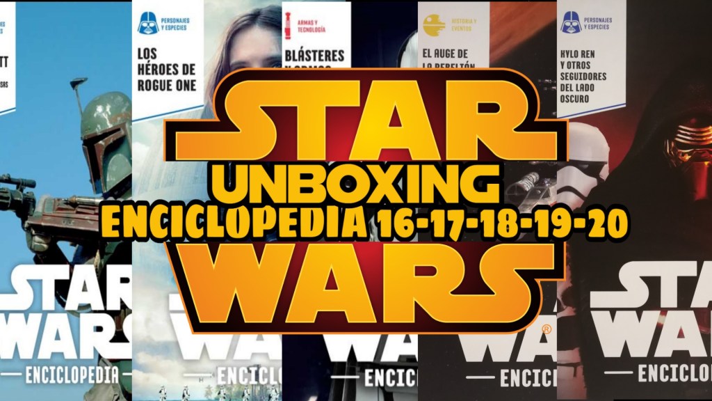 Unboxing Enciclopedia Star Wars #7: Tomos&nbsp;16-17-18-19-20