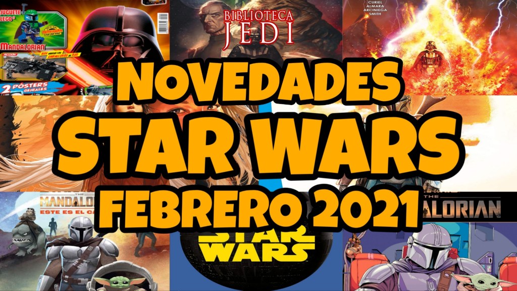 Video con las Novedades Star Wars de febrero 2021 en&nbsp;España