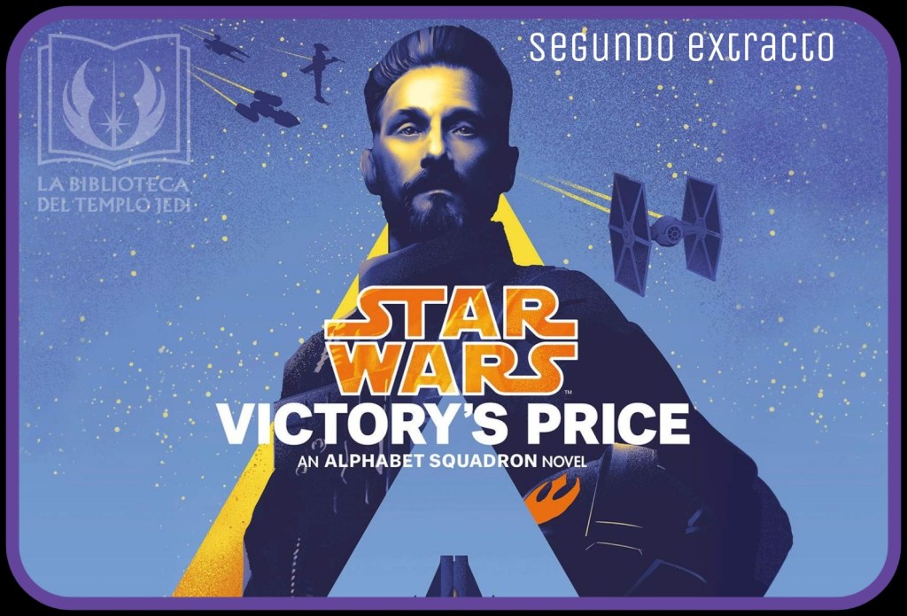 Segundo adelanto de la novela Star Wars Alphabet Squadron: Victory’s&nbsp;Price