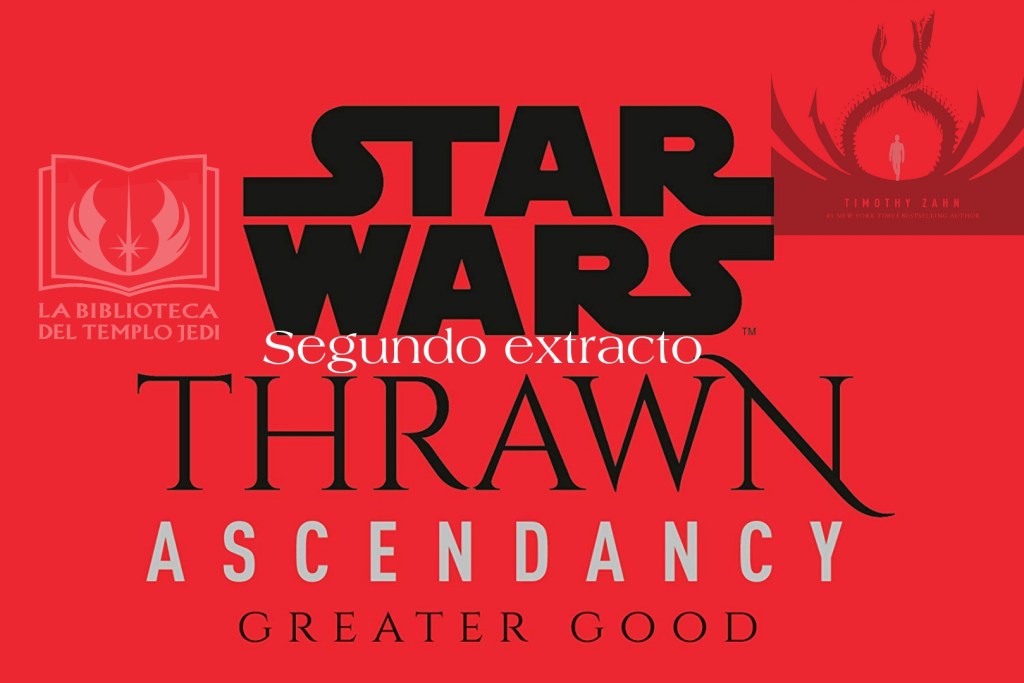 Segundo extracto traducido de Star Wars Thrawn Ascendancy: Greater&nbsp;Good
