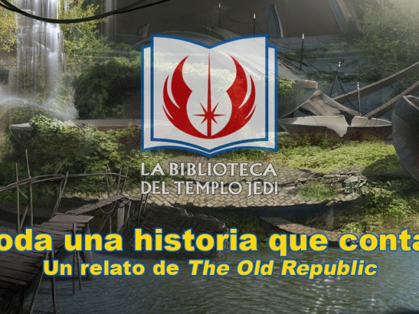 Toda una historia que contar. Un relato de The Old&nbsp;Republic