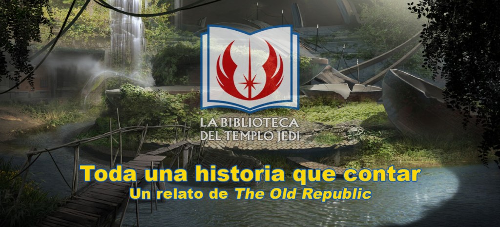 Toda una historia que contar. Un relato de The Old&nbsp;Republic