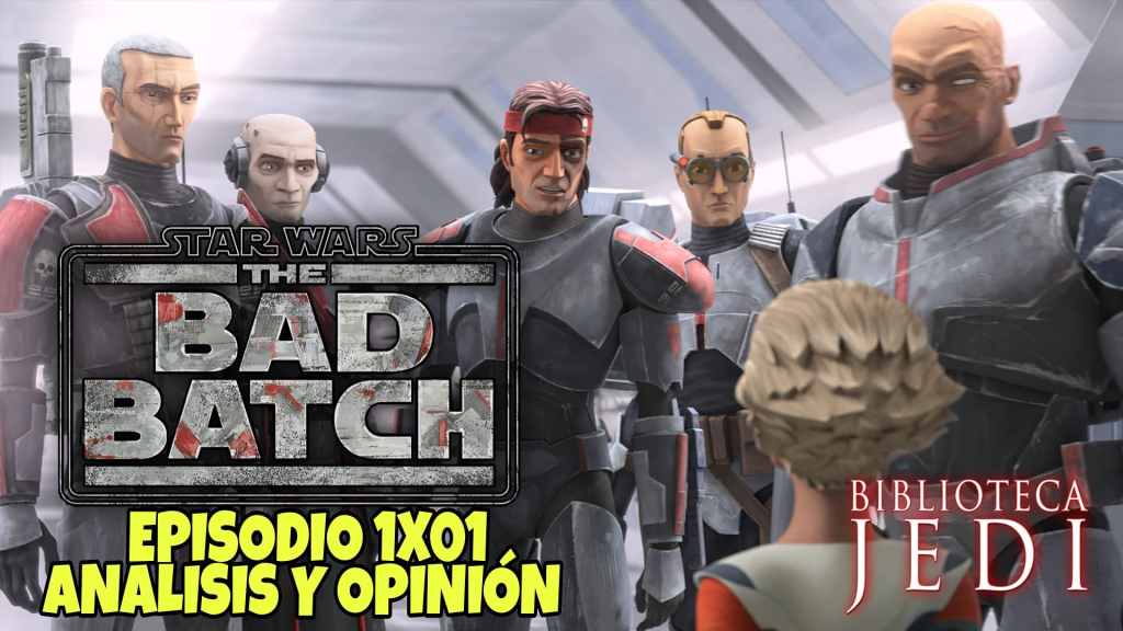 Star Wars The Bad Batch Episodio 1×01: Opinión y&nbsp;analisis