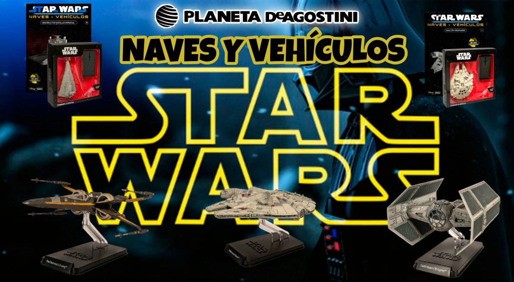 Nuevo Coleccionable Star Wars de Naves y&nbsp;Vehículos