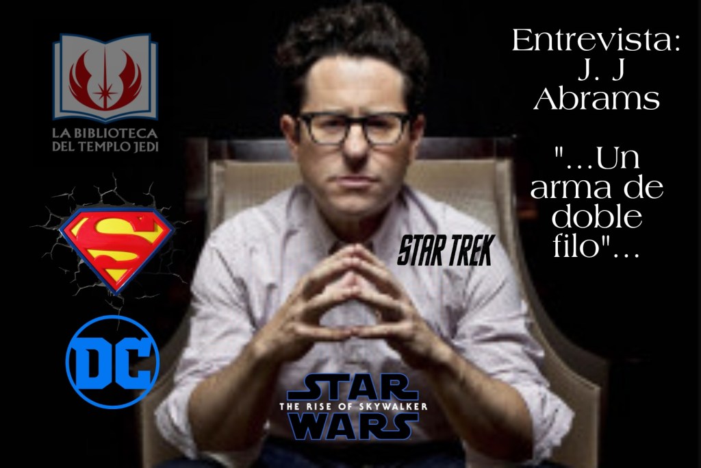 Entrevista a J. J. Abrams: «Trabajar en una franquicia es un arma de doble&nbsp;filo»