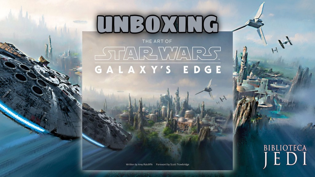 Unboxing Novedades Star Wars #157: Galaxy’s&nbsp;Edge