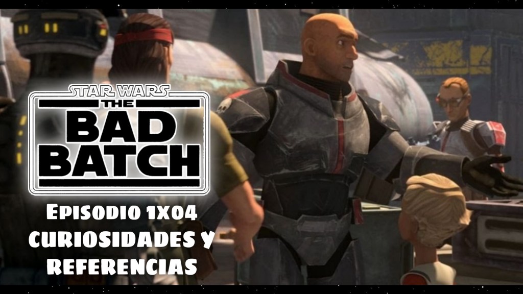 Curiosidades y referencias de The Bad Batch&nbsp;1×04