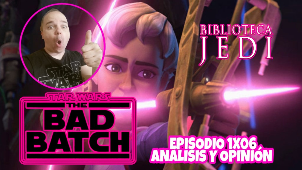 Star Wars THE BAD BATCH 1X06 Análisis y&nbsp;Opinión