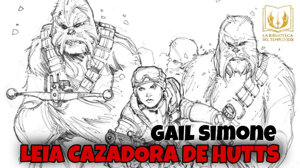 Leia Cazadora de Hutts: La Historia cancelada de Gail&nbsp;Simone