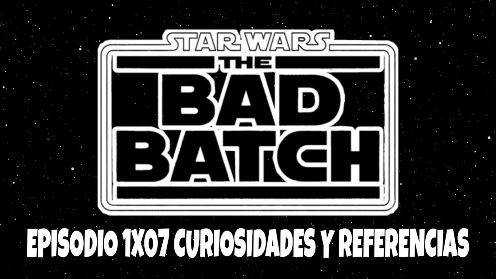 Curiosidades y referencias de The Bad Batch&nbsp;1×07