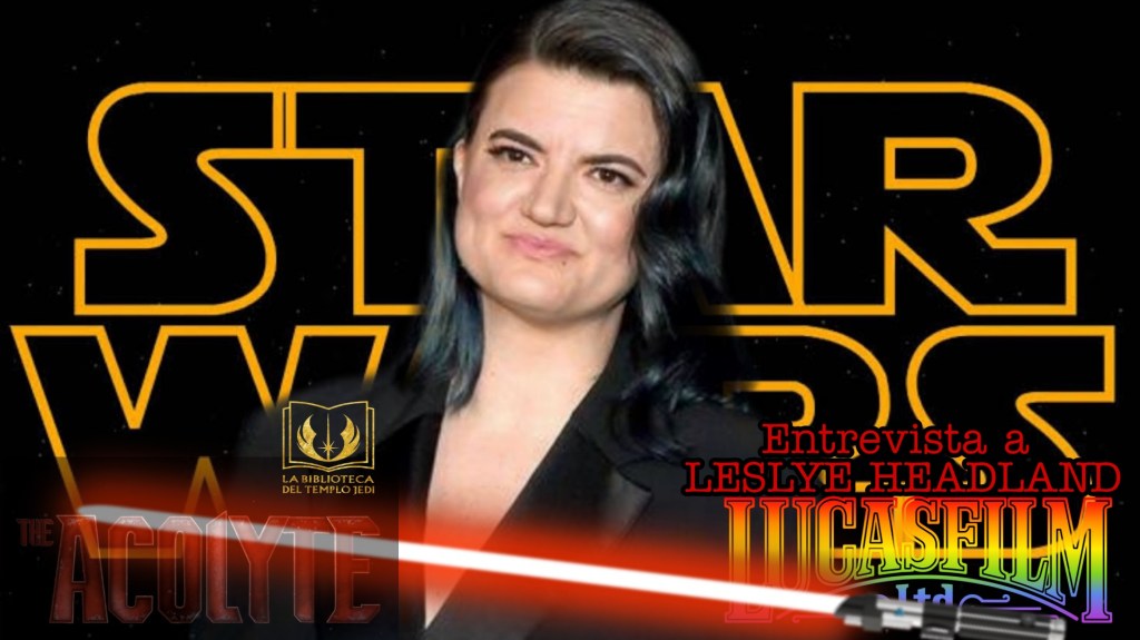 Entrevista a Leslye Headland encargada de la futura serie Star Wars The&nbsp;Acolyte