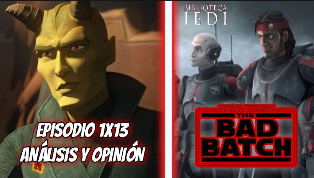 Star Wars The Bad Batch 1×13 Análisis y&nbsp;Opinión