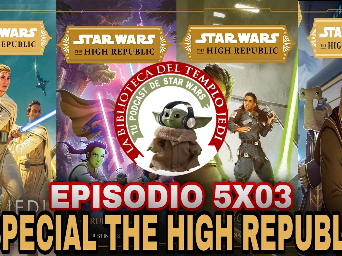 El Podcast de la Biblioteca del Templo Jedi 5×03 Especial Star Wars The High&nbsp;Republic