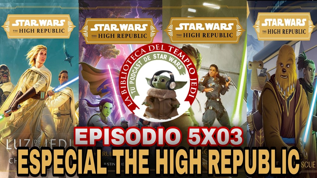 El Podcast de la Biblioteca del Templo Jedi 5×03 Especial Star Wars The High&nbsp;Republic