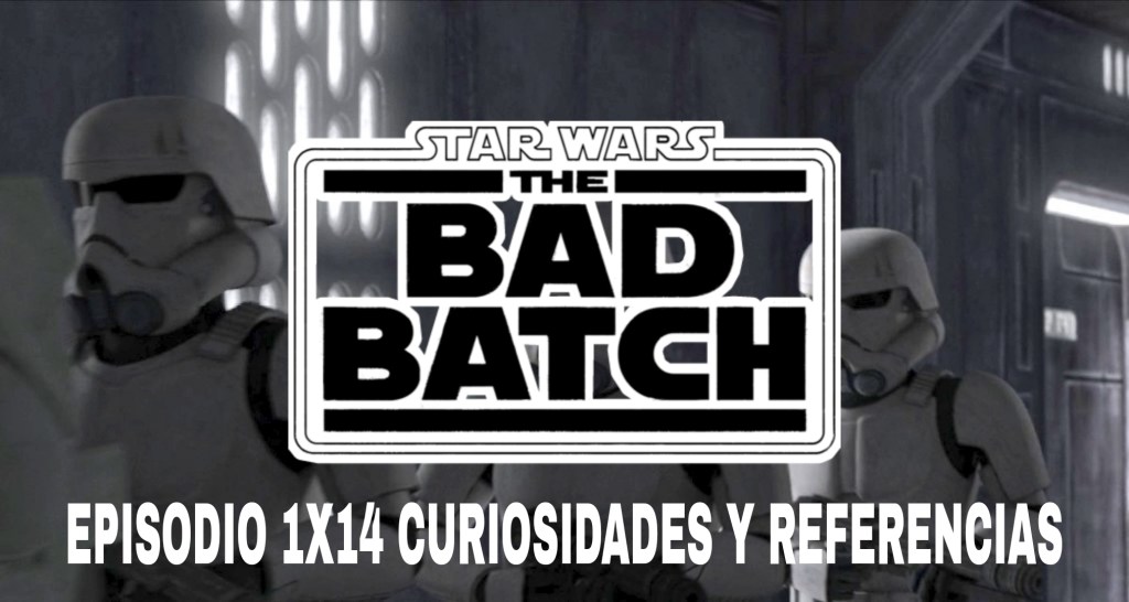 Curiosidades y Referencias de The Bad Batch&nbsp;1X14