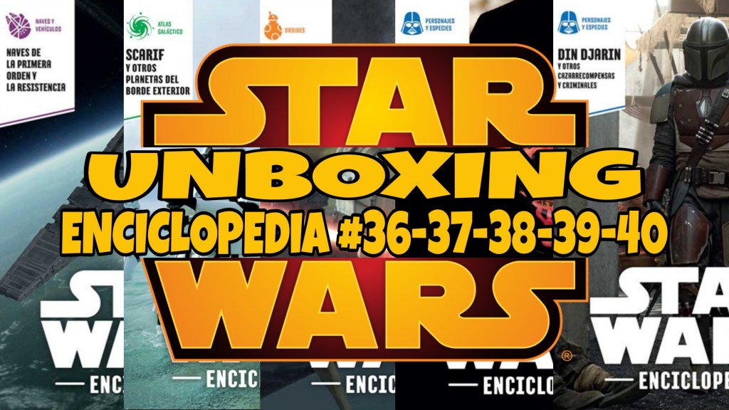 Unboxing Enciclopedia Star Wars #11: Tomos&nbsp;36-37-38-39-40