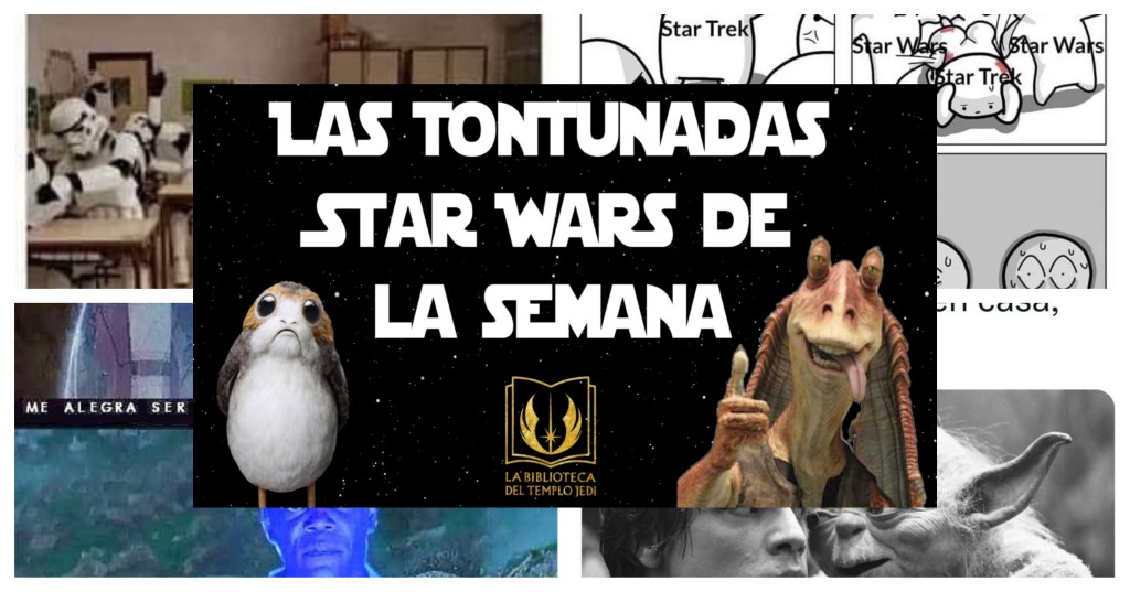 Las Tontunadas Star Wars de la&nbsp;semana…