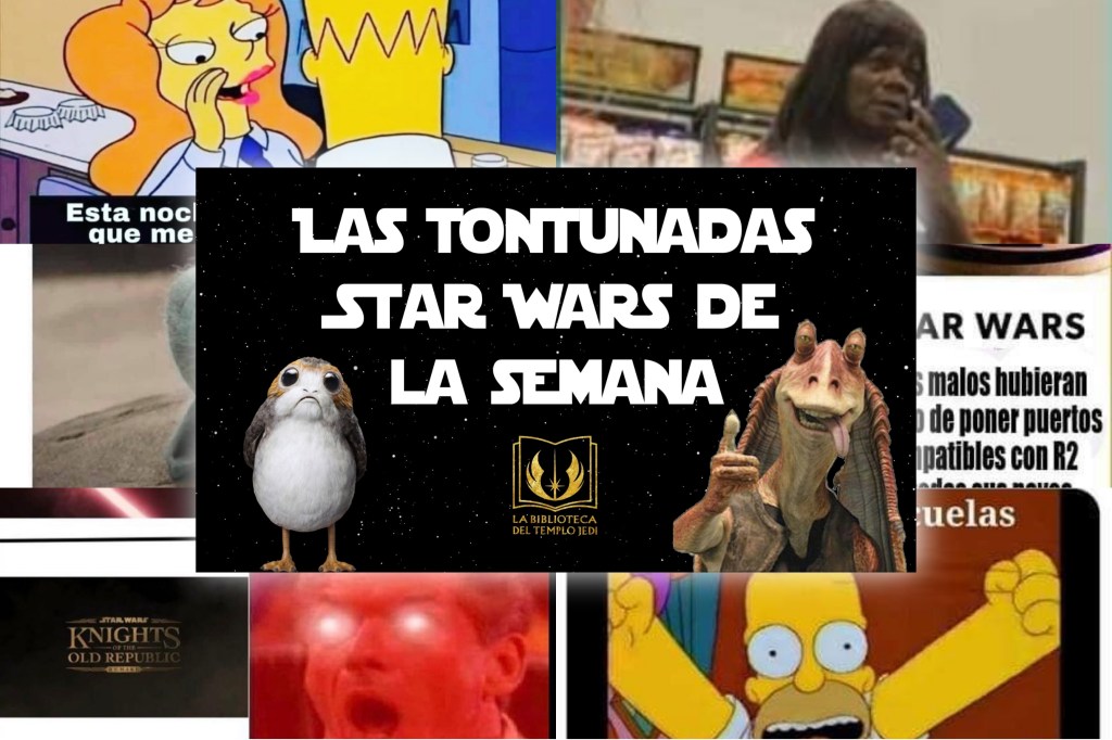 Las Tontunadas Star Wars de la&nbsp;semana…
