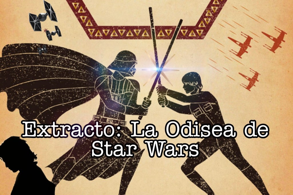 Extracto traducido del libro The Odyssey of Star Wars: Un Poema&nbsp;Épico