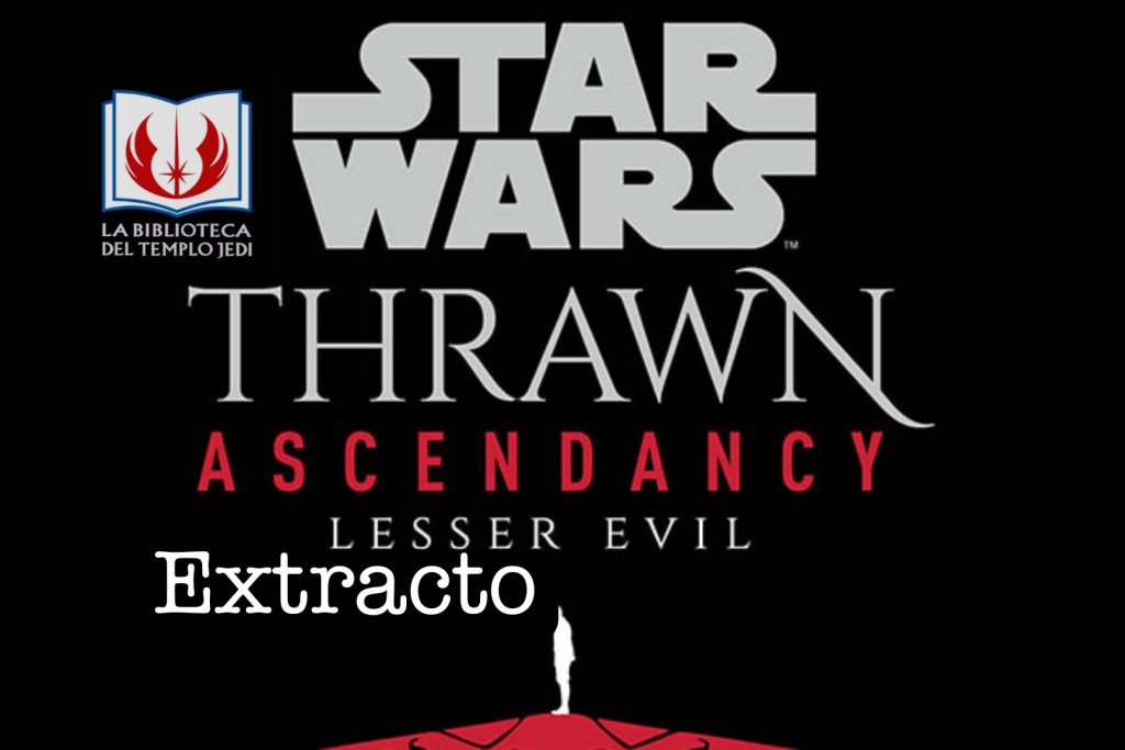 Primer extracto del final de la Trilogía de novelas Thrawn Ascendencia: Un Mal&nbsp;Menor
