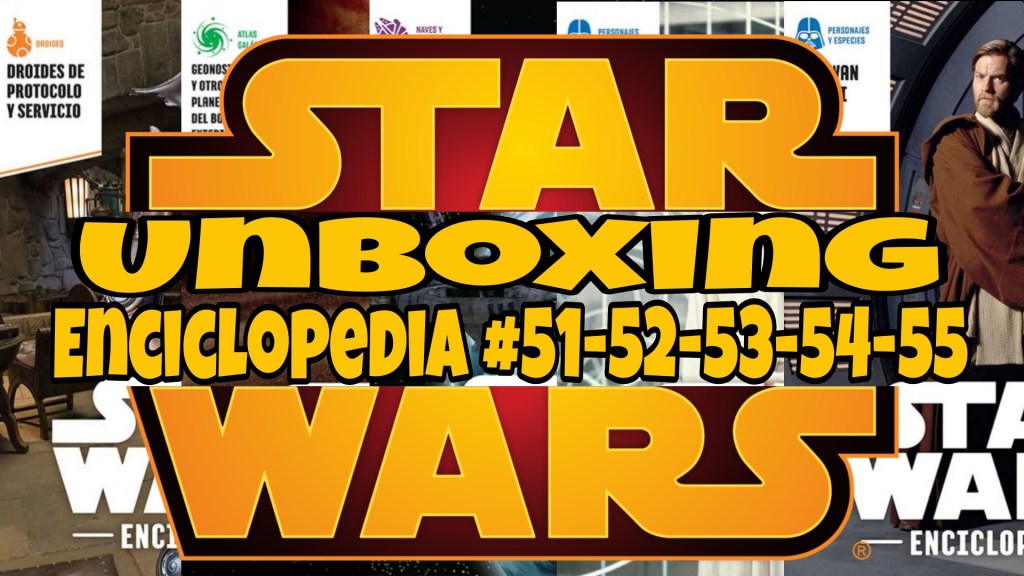 Unboxing Coleccionable Enciclopedia Star Wars #14: Tomos&nbsp;51-52-53-54-55