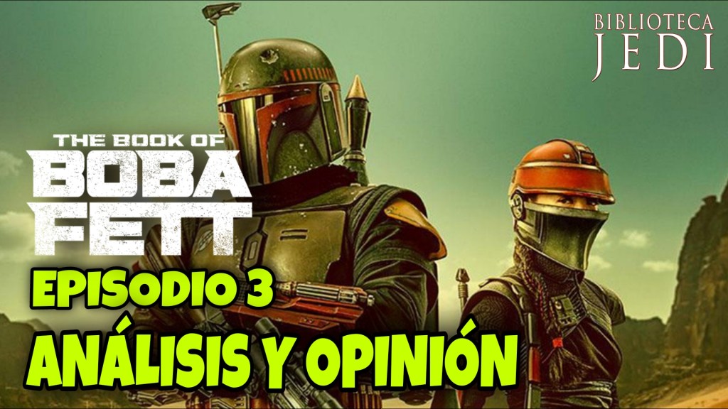 Análisis y Opinión de The Book of Boba Fett Episodio&nbsp;3