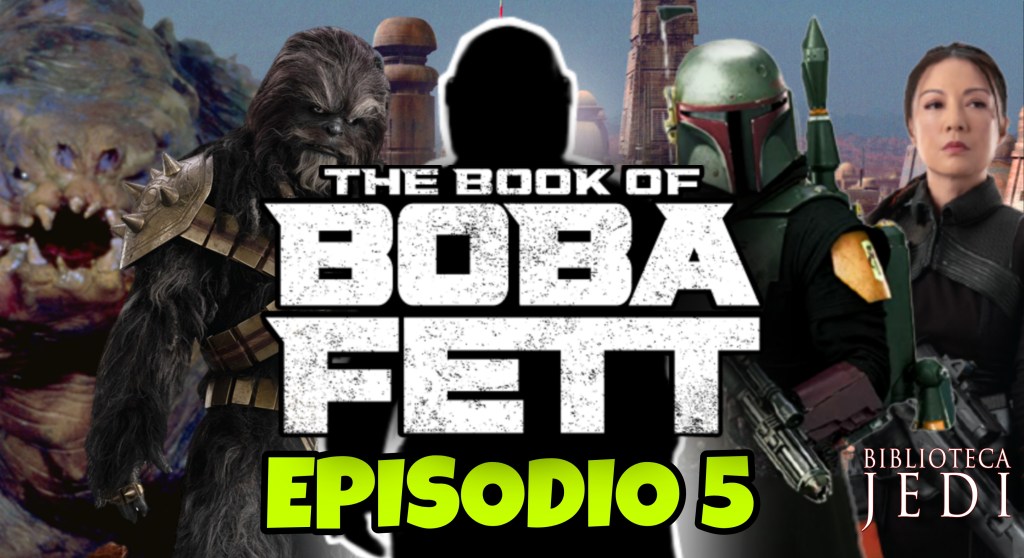 Análisis y Opinión de The Book of Boba Fett Episodio&nbsp;5