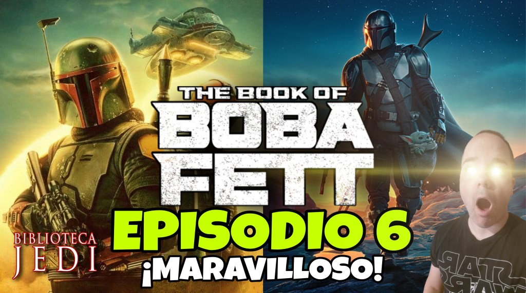 Análisis y Opinión de The Book of Boba Fett Episodio&nbsp;6