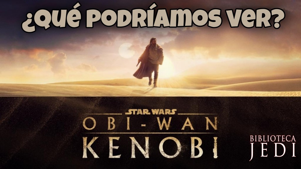 ¿Qué esperar de la serie OBI-WAN&nbsp;KENOBI?