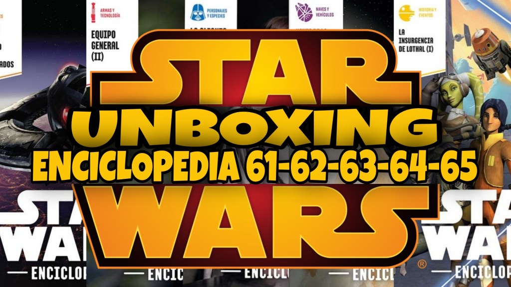 Unboxing Coleccionable Enciclopedia Star Wars #16: Tomos&nbsp;61-62-63-64-65