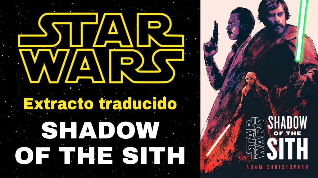 Traducción del primer extracto de la novela Star Wars Shadow of the&nbsp;Sith