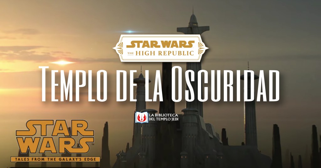 Transcripción del relato de The High Republic: Templo de la Oscuridad, del videojuego Tales from the Galaxy’s&nbsp;Edge