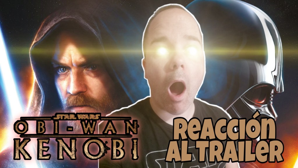 Video Reacción al Trailer de OBI-WAN&nbsp;KENOBI