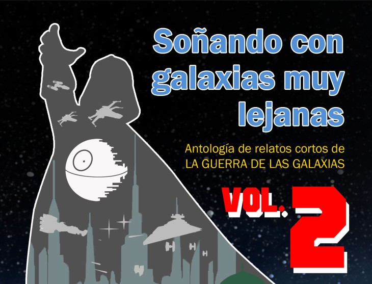 Descarga nuestra Antología de relatos de Star Wars «Soñando con Galaxias muy lejanas&nbsp;Vol2»