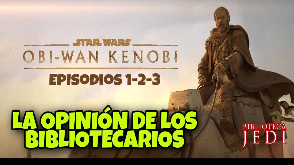 Obi-Wan Kenobi Episodios 1-2-3: Opinión de los&nbsp;Bibliotecarios