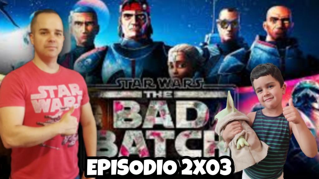 Star Wars THE BAD BATCH&nbsp;2X03