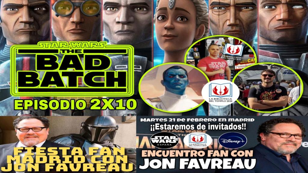 Directazo Star Wars THE BAD BATCH Episodio 2×10 + Encuentro Fan con Jon Favreau en&nbsp;Madrid