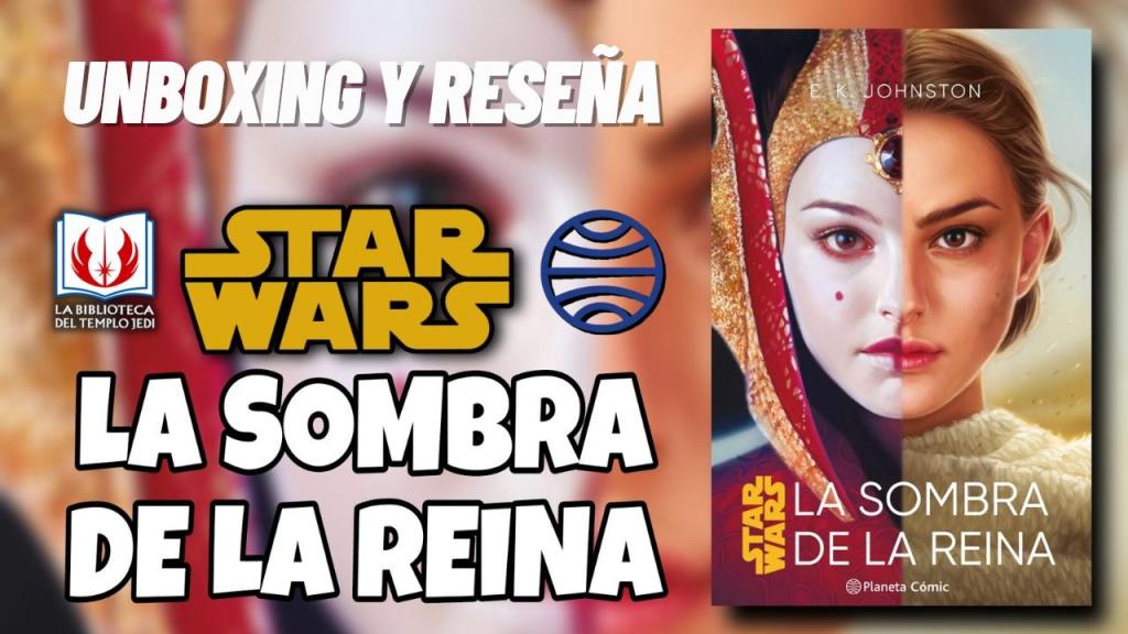 Unboxing y Reseña de Star Wars La Sombra de la&nbsp;Reina